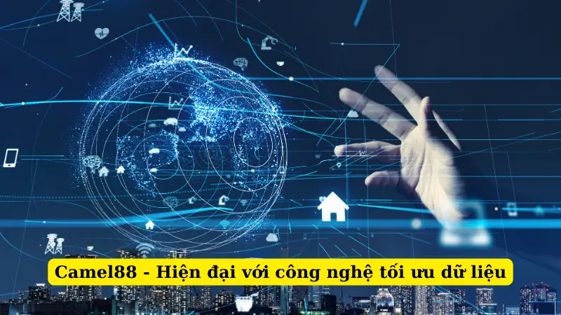 Camel88 - Hiện đại với công nghệ tối ưu dữ liệu