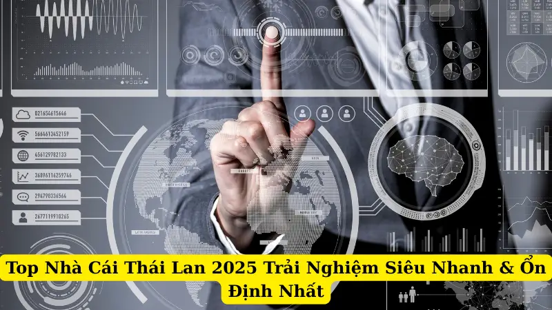 Top Nhà Cái Thái Lan 2025 Trải Nghiệm Siêu Nhanh & Ổn Định Nhất